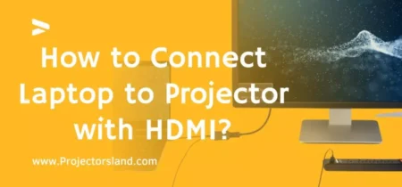 How to Connect Laptop to Projector with HDMI?